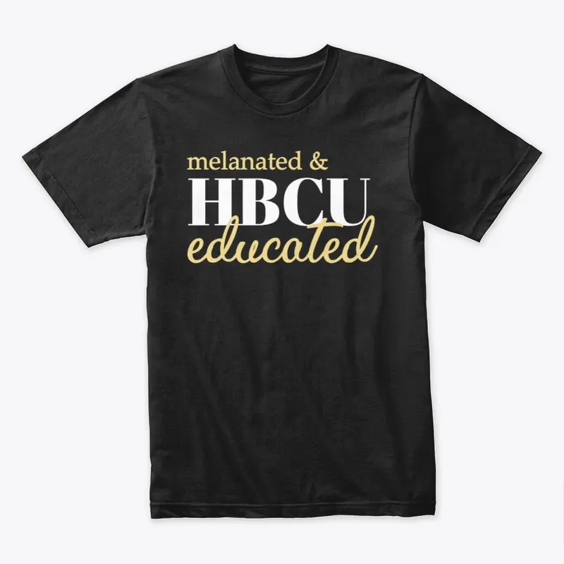 MELANATED AND HBCU EDUCATED