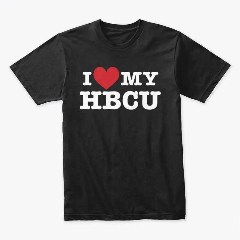 I LOVE MY HBCU T-SHIRT